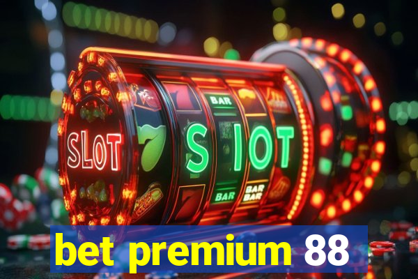 bet premium 88